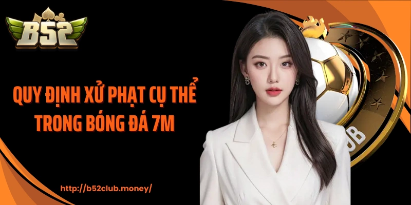 Quy định xử phạt cụ thể trong bóng đá 7M